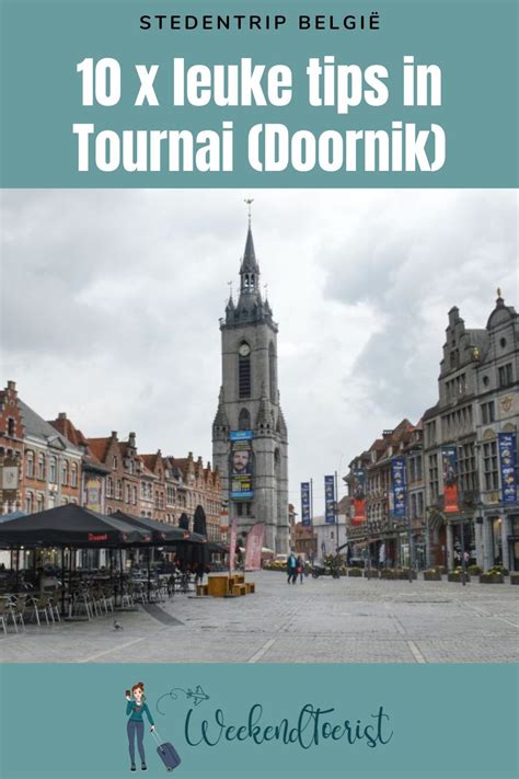 wat te doen in doornik|10 leuke tips & bezienswaardigheden in Tournai (Doornik)